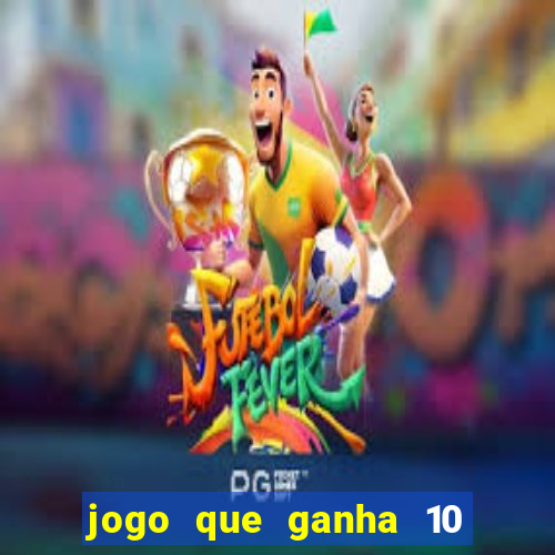 jogo que ganha 10 reais no cadastro